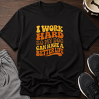 I Work Hard So My Dog Can Have A Better Life