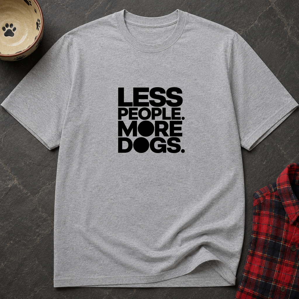 LESS PEOPLE. MORE DOGS.