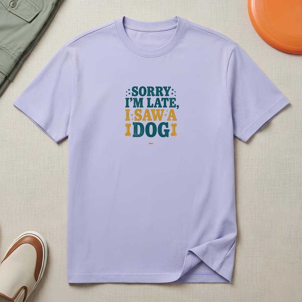 Sorry I'm Late, I Saw A DOG