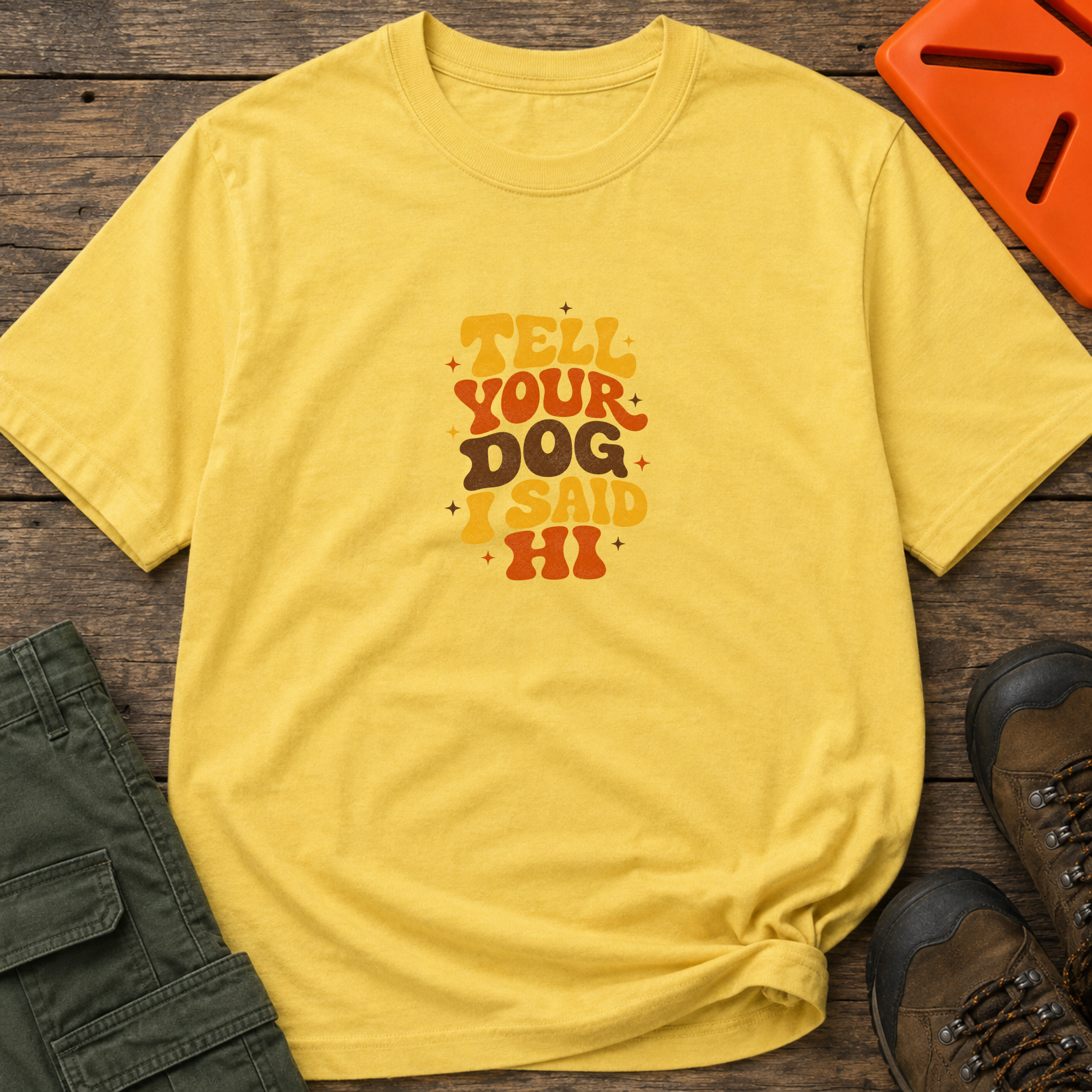 Tell Your Dog I Said HI