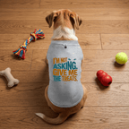 Snago Dog T-Shirt Dog Tee - I'M NOT ASKING GIVE ME THE TREATS! Dog and Cat Tees for Pet Parents