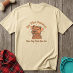 Snago T-Shirt Be The Person Your Dog Thinks You Are Dog and Cat Tees for Pet Parents
