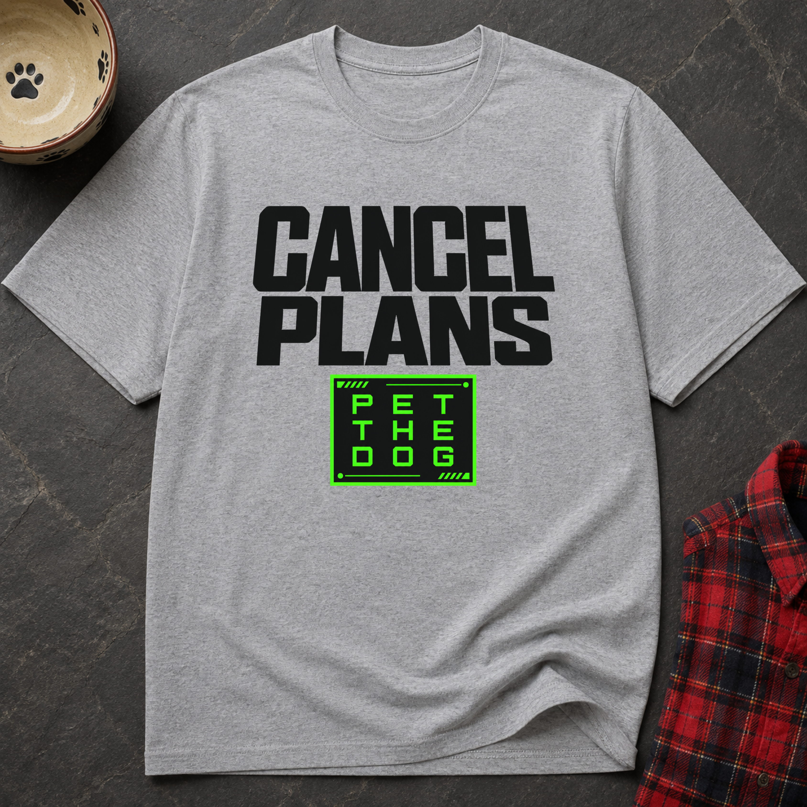 Snago T-Shirt Cancel Plans - PET THE DOG Dog and Cat Tees for Pet Parents