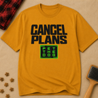 Snago T-Shirt Cancel Plans - PET THE DOG Dog and Cat Tees for Pet Parents