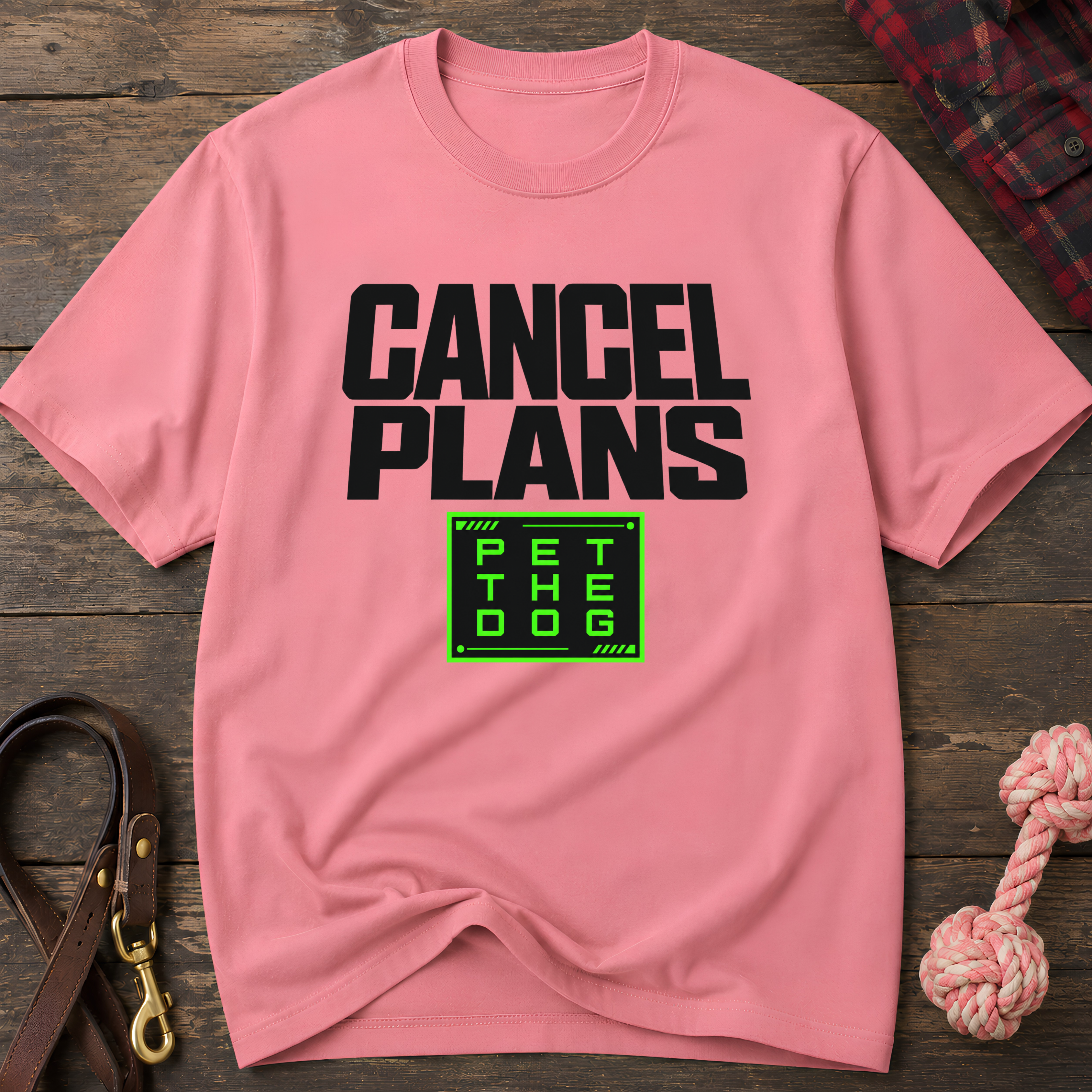 Snago T-Shirt Cancel Plans - PET THE DOG Dog and Cat Tees for Pet Parents