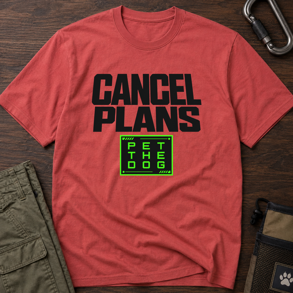 Snago T-Shirt Cancel Plans - PET THE DOG Dog and Cat Tees for Pet Parents
