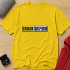 Snago T-Shirt Caution: Dog Person Dog and Cat Tees for Pet Parents
