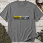 Snago T-Shirt Caution: Dog Person Dog and Cat Tees for Pet Parents