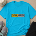 Snago T-Shirt Caution: Dog Person Dog and Cat Tees for Pet Parents