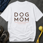 Snago T-Shirt DOG MOM FOREVER Dog and Cat Tees for Pet Parents