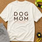 Snago T-Shirt DOG MOM FOREVER Dog and Cat Tees for Pet Parents