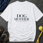 Snago T-Shirt DOG MOTHER - Like a normal mother, but much cooler. Dog and Cat Tees for Pet Parents