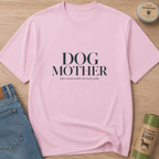 Snago T-Shirt DOG MOTHER - Like a normal mother, but much cooler. Dog and Cat Tees for Pet Parents