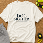 Snago T-Shirt DOG MOTHER - Like a normal mother, but much cooler. Dog and Cat Tees for Pet Parents