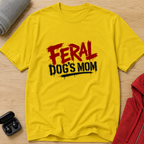 Snago T-Shirt Feral Dog's MOM Dog and Cat Tees for Pet Parents