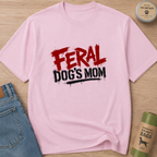 Snago T-Shirt Feral Dog's MOM Dog and Cat Tees for Pet Parents