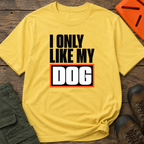 Snago T-Shirt I Like My DOG Dog and Cat Tees for Pet Parents