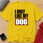 Snago T-Shirt I Like My DOG Dog and Cat Tees for Pet Parents
