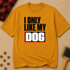 Snago T-Shirt I Like My DOG Dog and Cat Tees for Pet Parents