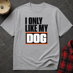 Snago T-Shirt I Like My DOG Dog and Cat Tees for Pet Parents