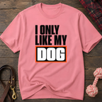 Snago T-Shirt I Like My DOG Dog and Cat Tees for Pet Parents