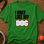 Snago T-Shirt I Like My DOG Dog and Cat Tees for Pet Parents
