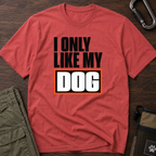 Snago T-Shirt I Like My DOG Dog and Cat Tees for Pet Parents