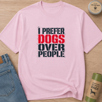 Snago T-Shirt I Prefer Dogs Over People Dog and Cat Tees for Pet Parents