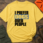Snago T-Shirt I PREFER DOGS OVER PEOPLE Dog and Cat Tees for Pet Parents