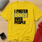 Snago T-Shirt I PREFER DOGS OVER PEOPLE Dog and Cat Tees for Pet Parents