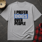 Snago T-Shirt I PREFER DOGS OVER PEOPLE Dog and Cat Tees for Pet Parents
