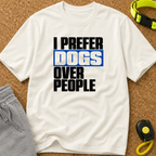 Snago T-Shirt I PREFER DOGS OVER PEOPLE Dog and Cat Tees for Pet Parents