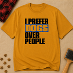 Snago T-Shirt I PREFER DOGS OVER PEOPLE Dog and Cat Tees for Pet Parents