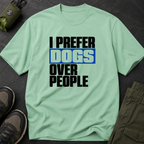 Snago T-Shirt I PREFER DOGS OVER PEOPLE Dog and Cat Tees for Pet Parents