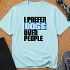 Snago T-Shirt I PREFER DOGS OVER PEOPLE Dog and Cat Tees for Pet Parents
