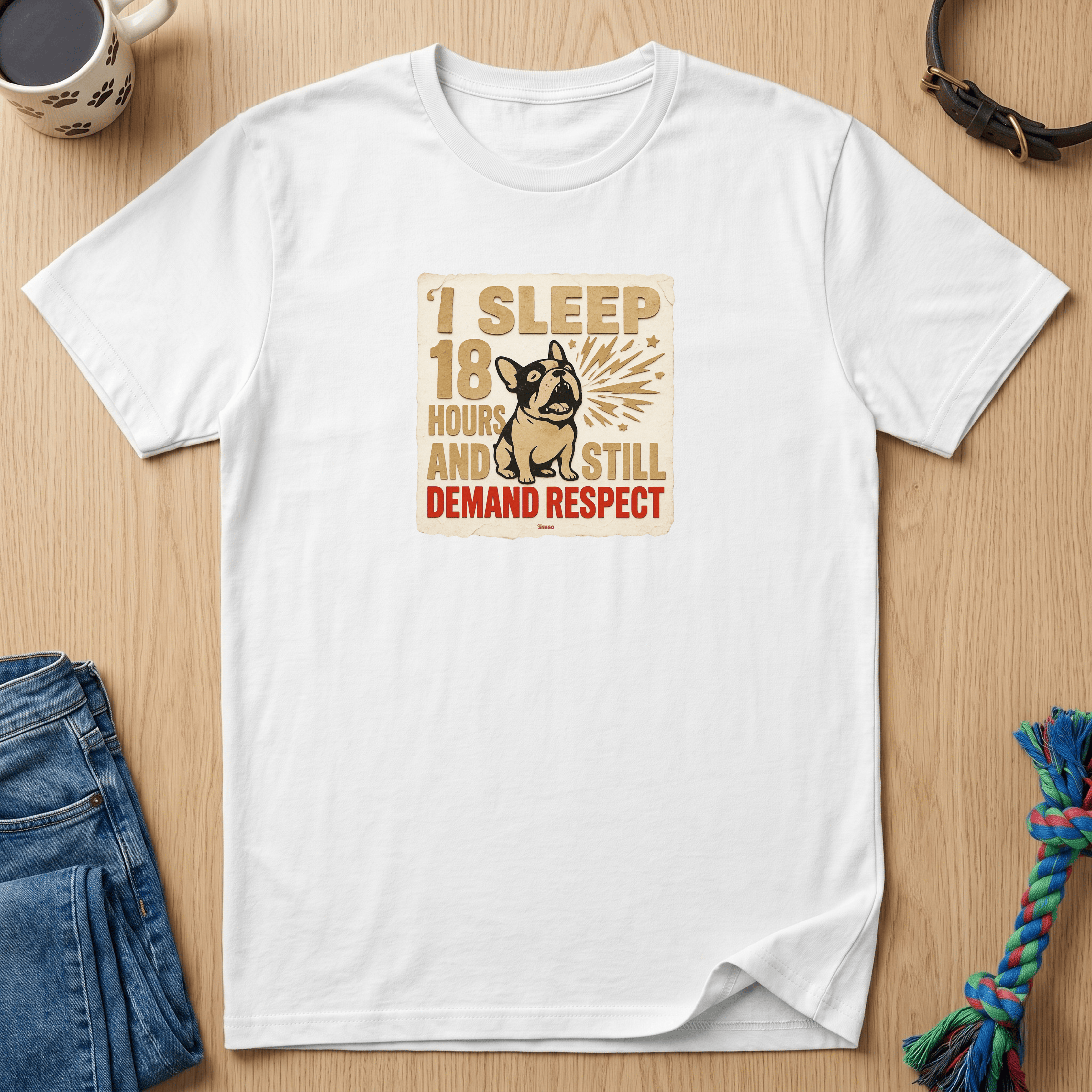 Snago T-Shirt I Sleep 18 Hours and Still Demand Respect Dog and Cat Tees for Pet Parents