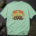 Snago T-Shirt My Dog Thinks I'm Cool Dog and Cat Tees for Pet Parents