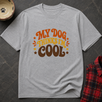 Snago T-Shirt My Dog Thinks I'm Cool Dog and Cat Tees for Pet Parents