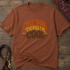 Snago T-Shirt My Dog Thinks I'm Cool Dog and Cat Tees for Pet Parents