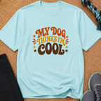 Snago T-Shirt My Dog Thinks I'm Cool Dog and Cat Tees for Pet Parents