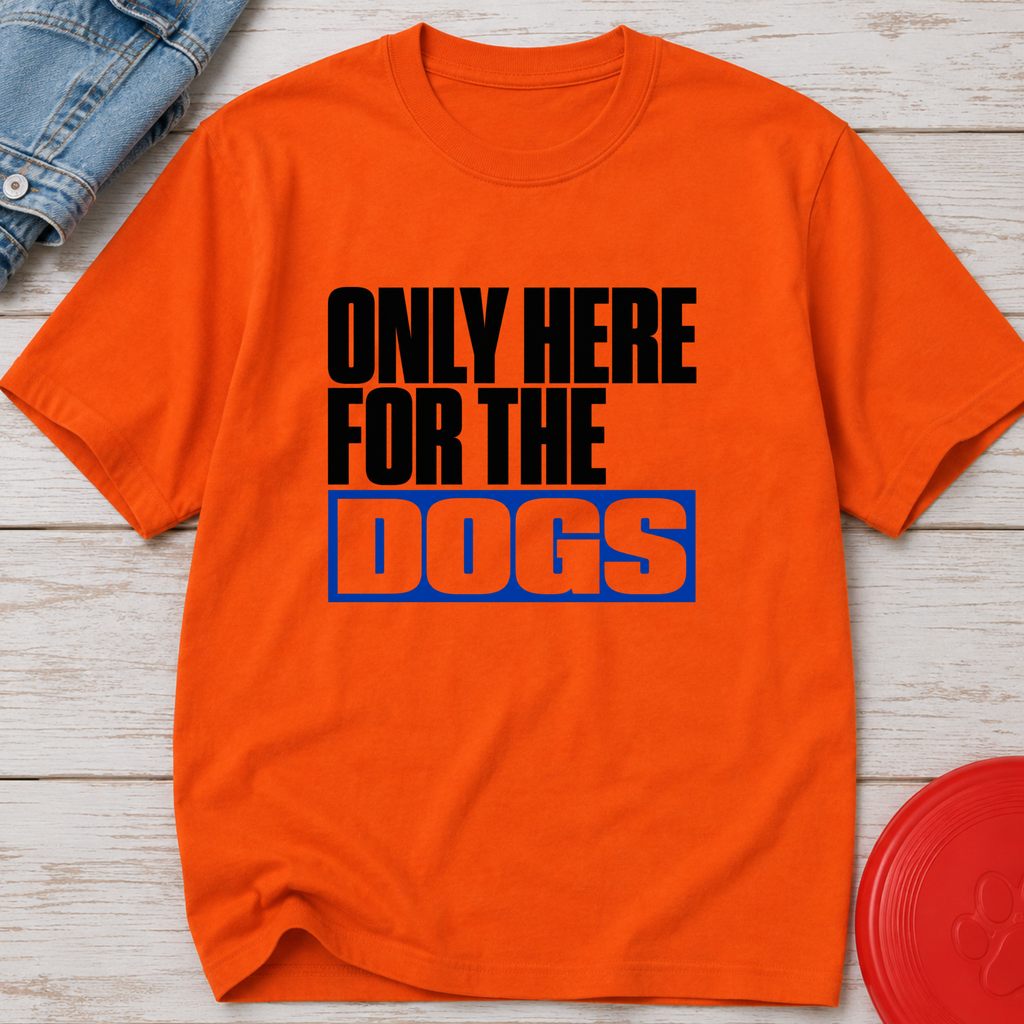 Snago T-Shirt Only Here For The DOGS Dog and Cat Tees for Pet Parents