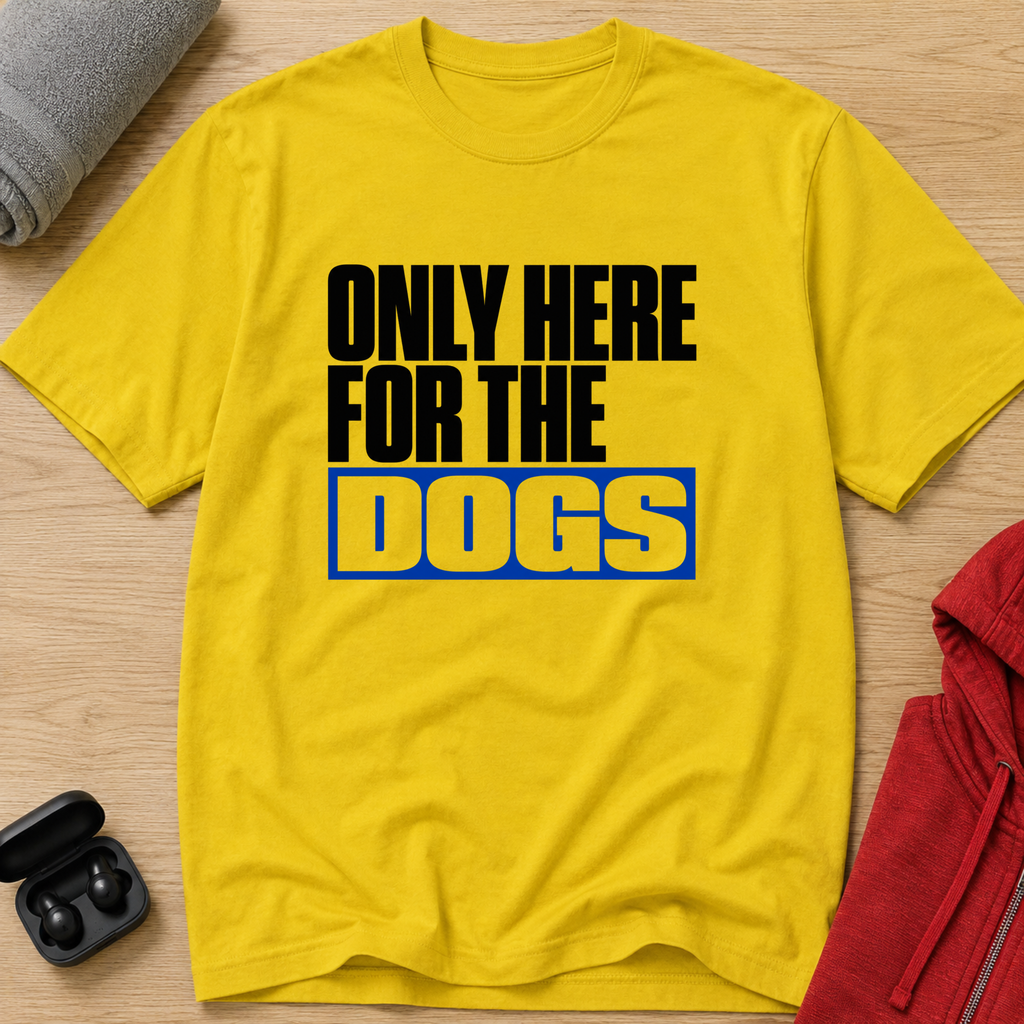 Snago T-Shirt Only Here For The DOGS Dog and Cat Tees for Pet Parents