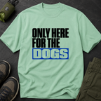 Snago T-Shirt Only Here For The DOGS Dog and Cat Tees for Pet Parents