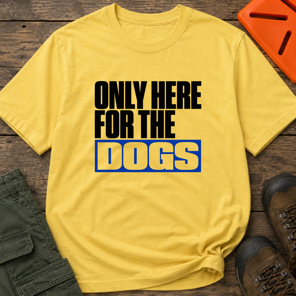 Snago T-Shirt Only Here For The DOGS Dog and Cat Tees for Pet Parents
