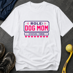 Snago T-Shirt Role: DOG MOM, Status: Tired Dog and Cat Tees for Pet Parents