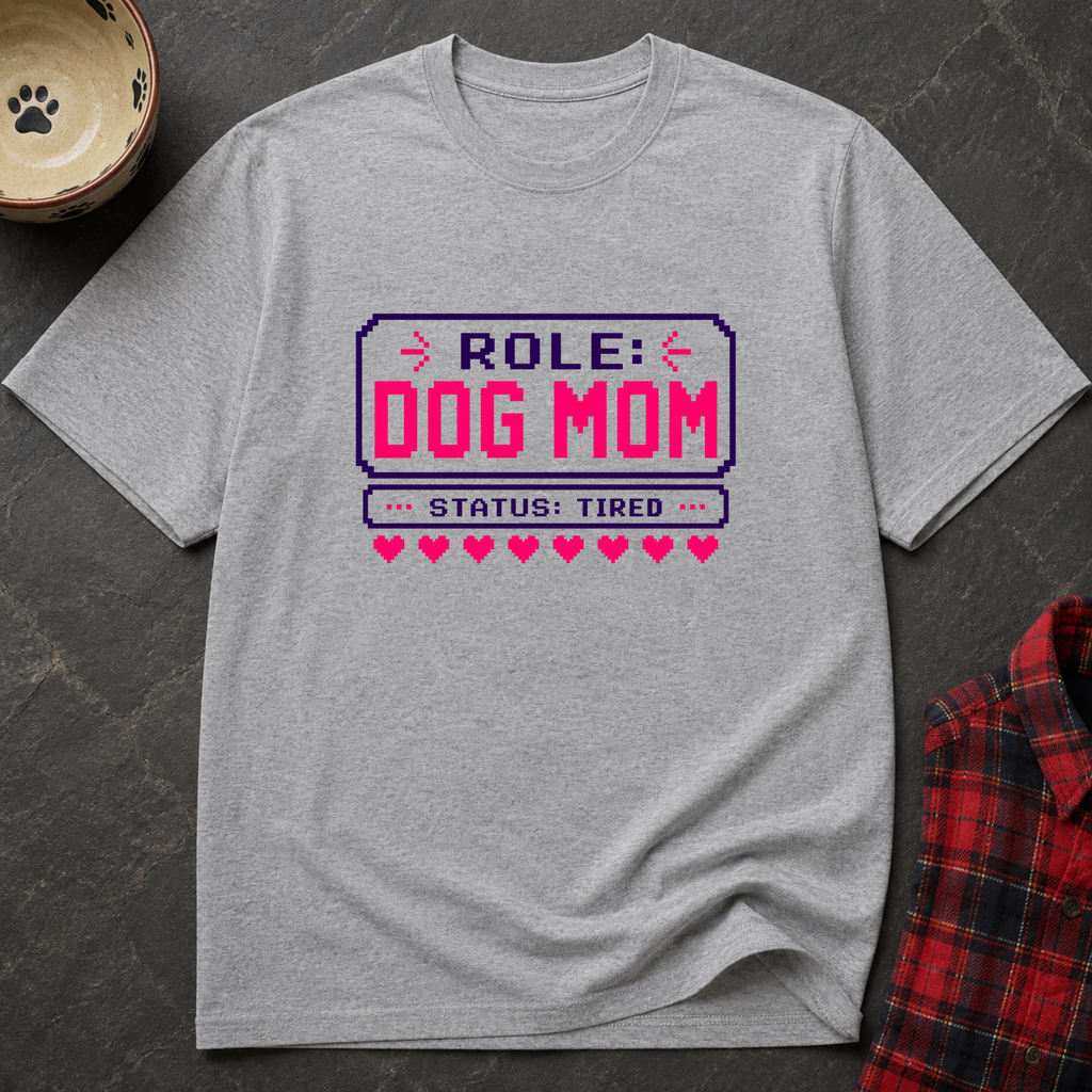 Snago T-Shirt Role: DOG MOM, Status: Tired Dog and Cat Tees for Pet Parents