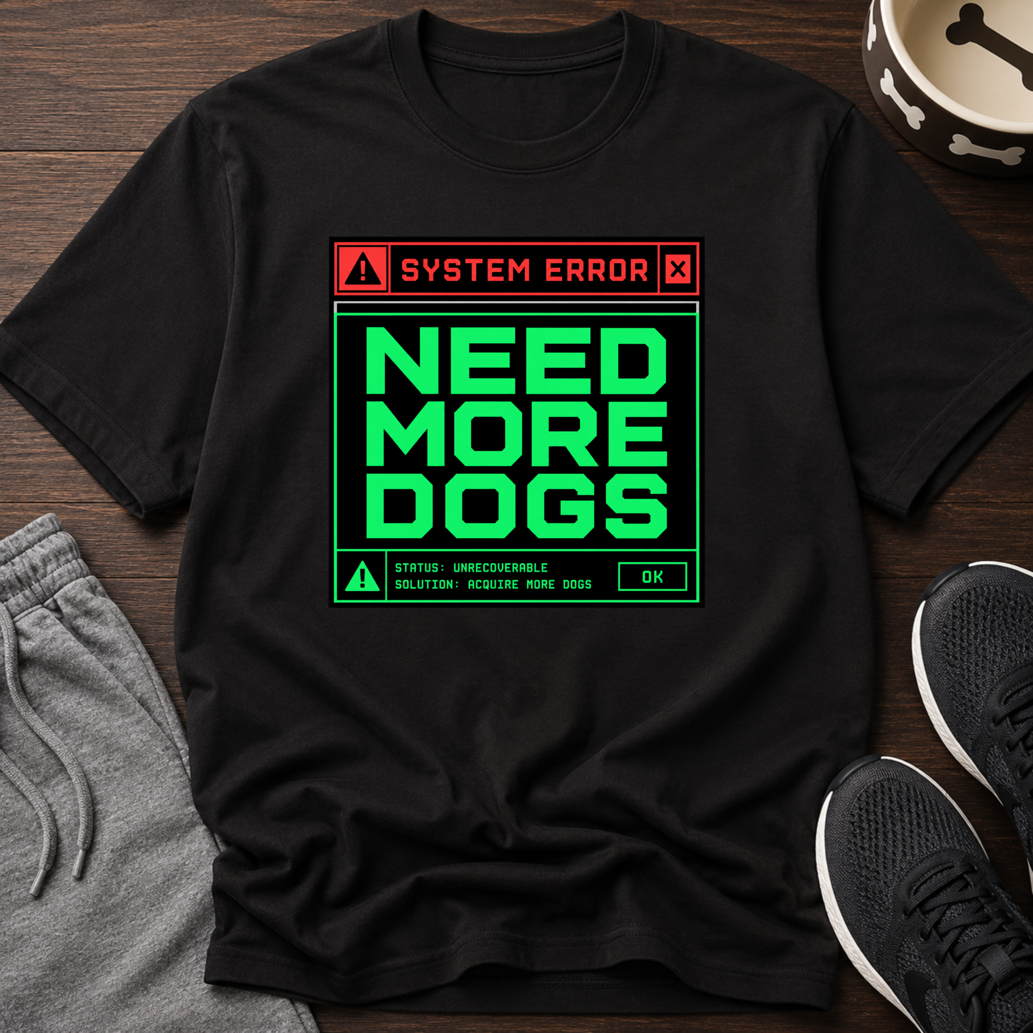 Snago T-Shirt System Error : NEED MORE DOGS Dog and Cat Tees for Pet Parents