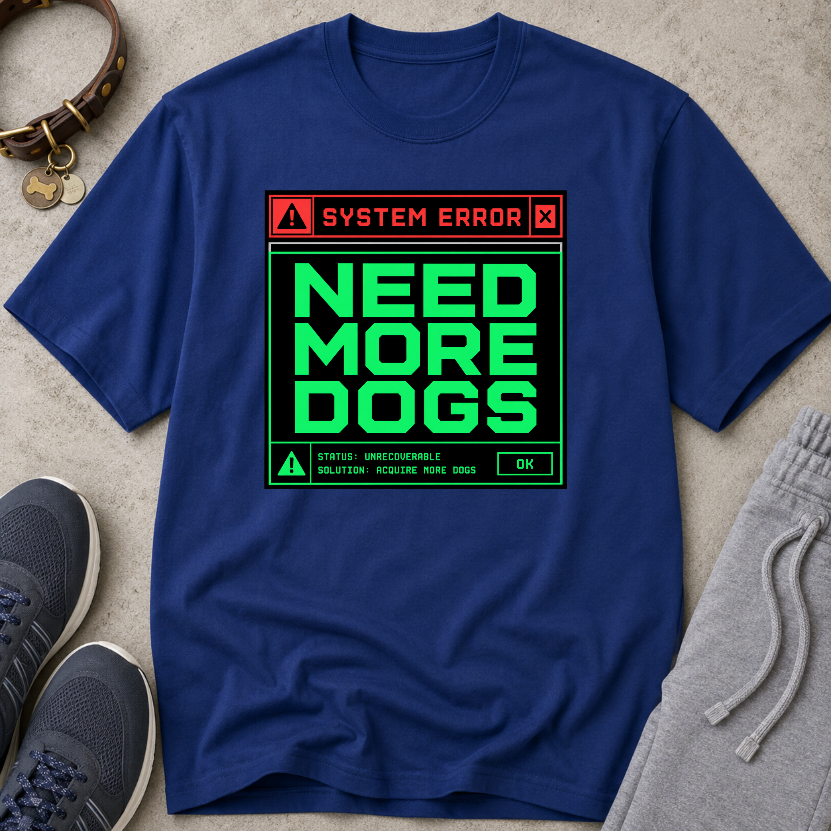 Snago T-Shirt System Error : NEED MORE DOGS Dog and Cat Tees for Pet Parents