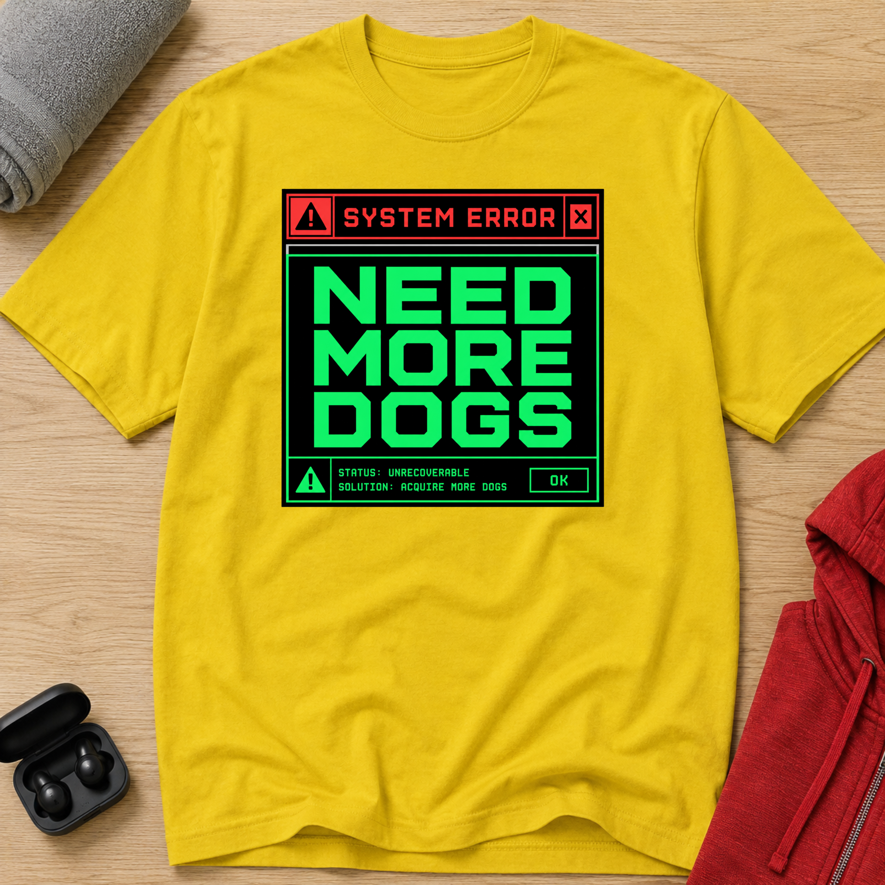 Snago T-Shirt System Error : NEED MORE DOGS Dog and Cat Tees for Pet Parents