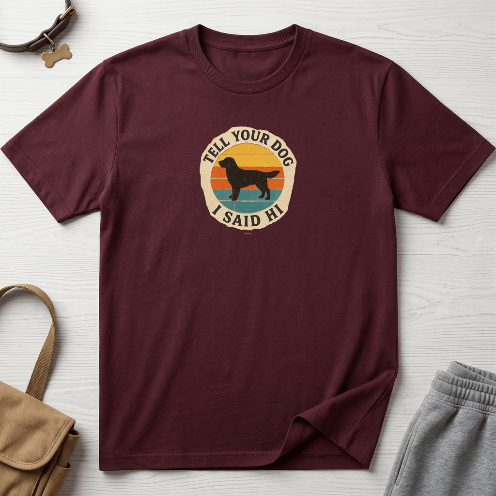 Snago T-Shirt Tell Your Dog, I Said Hi Dog and Cat Tees for Pet Parents